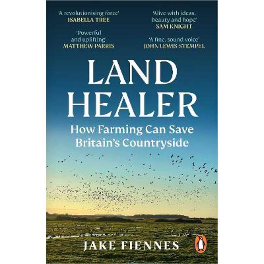 Land Healer: How Farming Can Save Britain's Countryside (Paperback) - Jake Fiennes